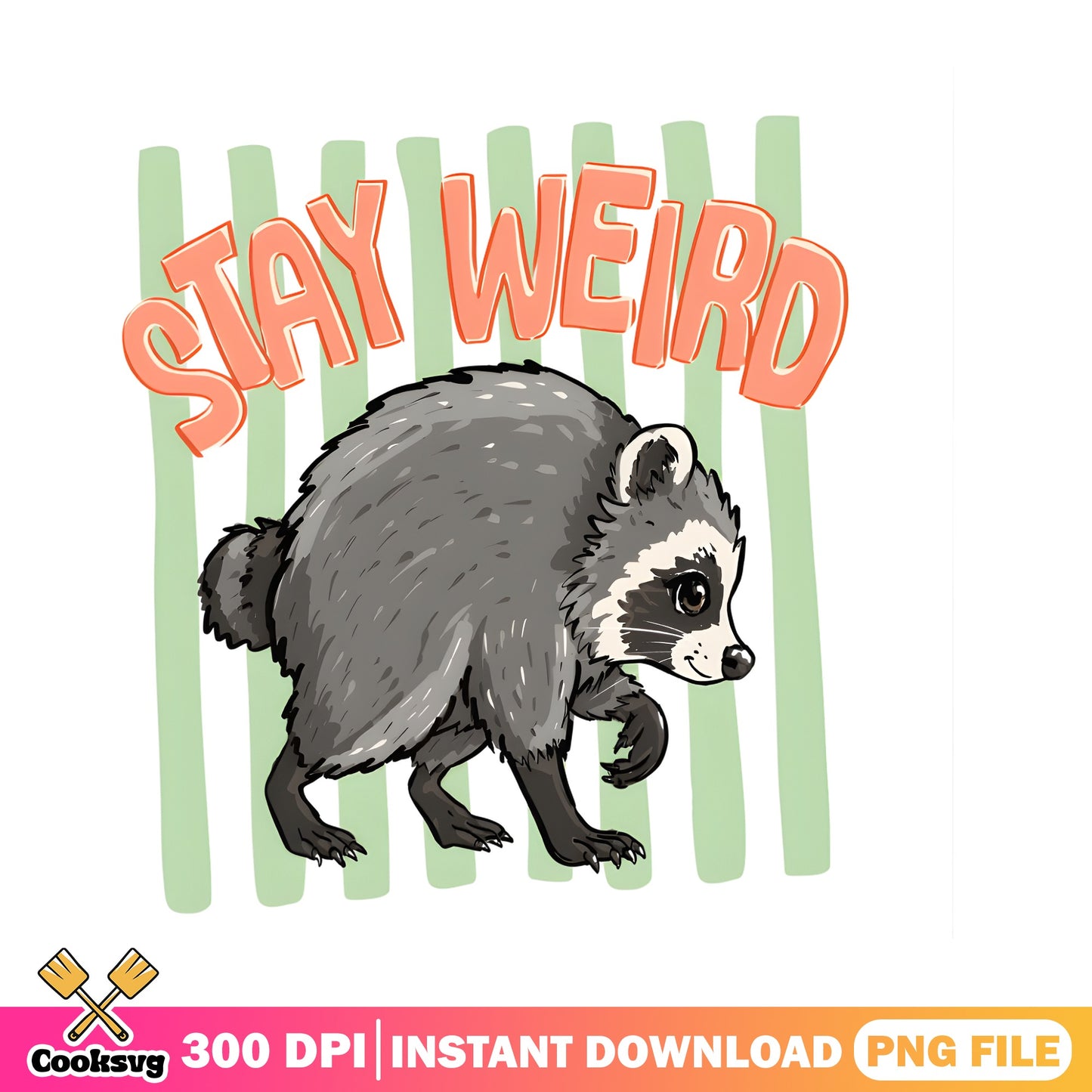 Stay Weird Raccoon PNG, Funny Raccoon Shirt, Cute Animal PNG