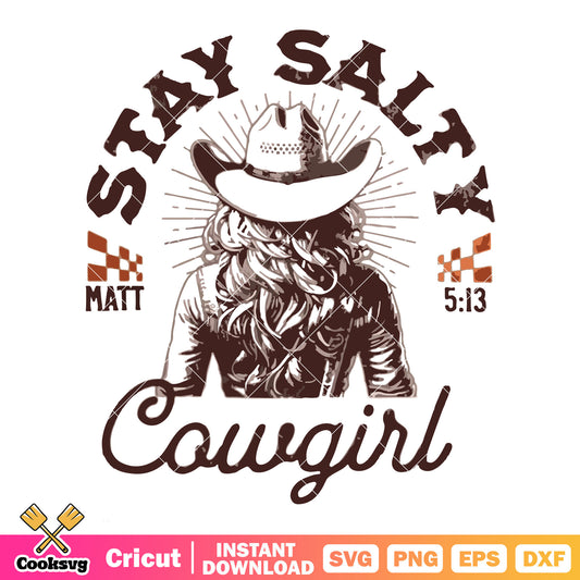 Stay salty matt 513 cowgirl svg, cowgirl​ svg, morgan wallen cowgirls​ svg