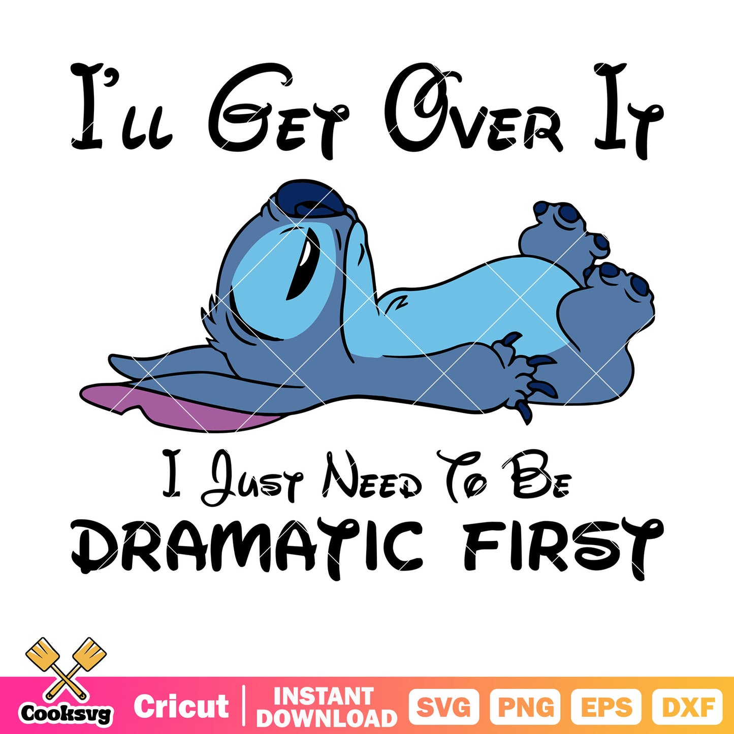 Stitch I will get over it disney svg, stitch quotes​ svg, disney stitch svg