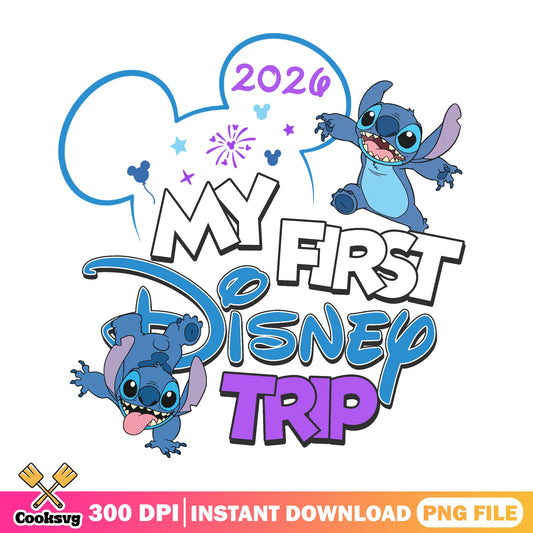 Stitch My First Disney Trip 2026 PNG, Disney Vacation PNG, Lilo And Stitch PNG