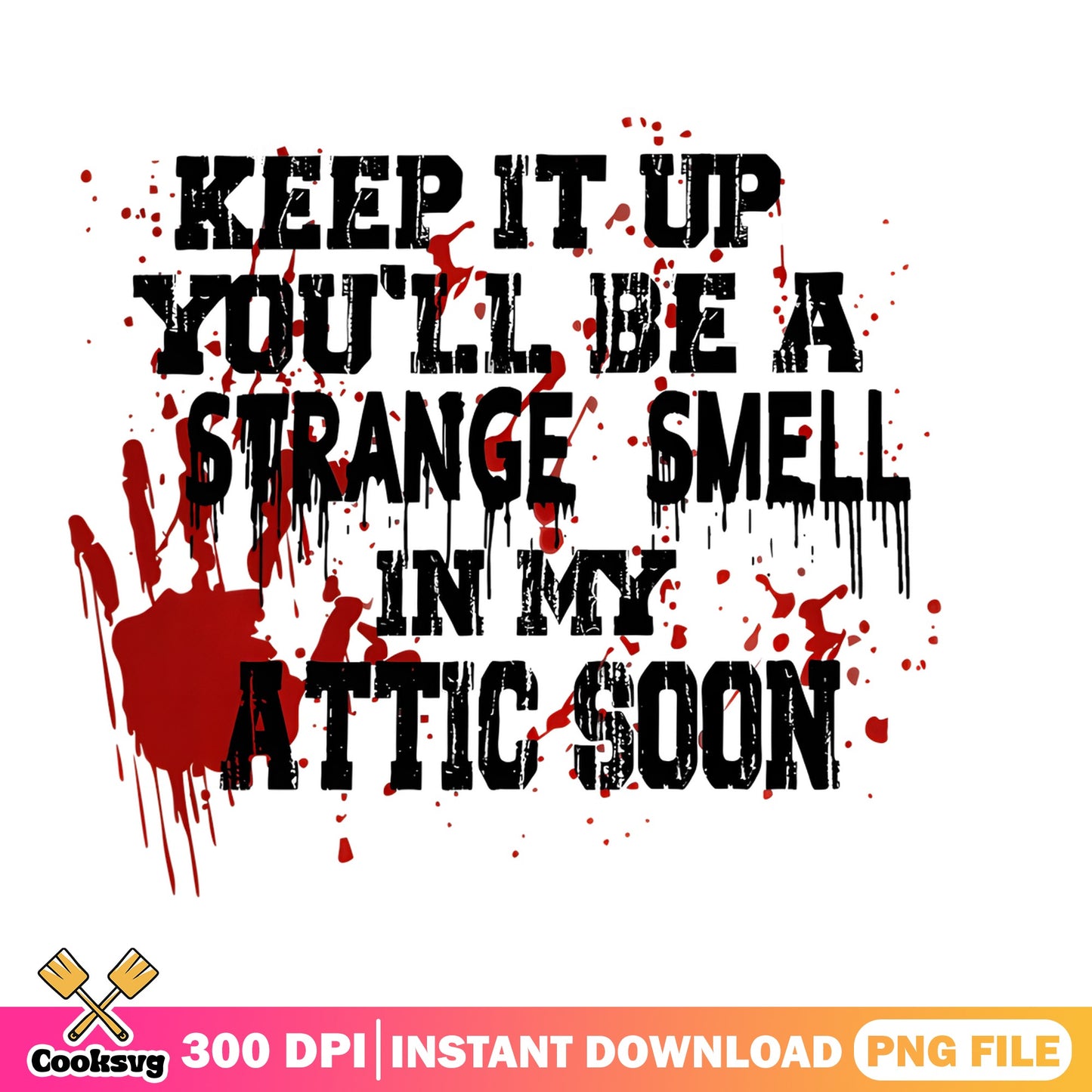 Strange Smell In My Attic Soon PNG, Halloween Horror PNG, Funny Halloween PNG