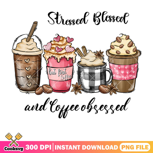 Stressed blessed and coffee obsessed png, coffee vibes png
