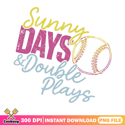 Sunny days and bouble plays png, baseball lover png, game day png