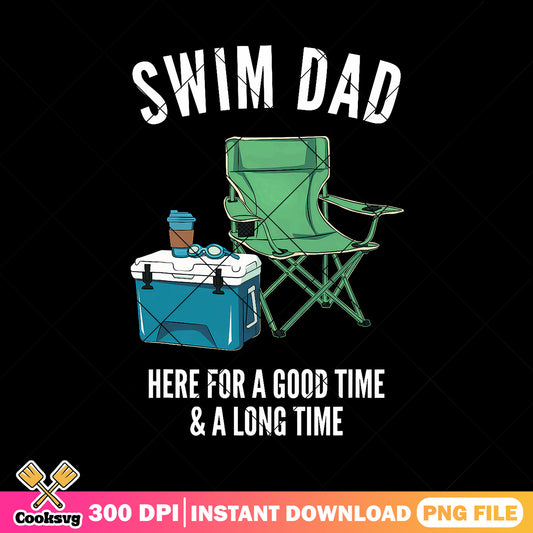 Swim dad here for a good time png, sports dad png, fathers day png
