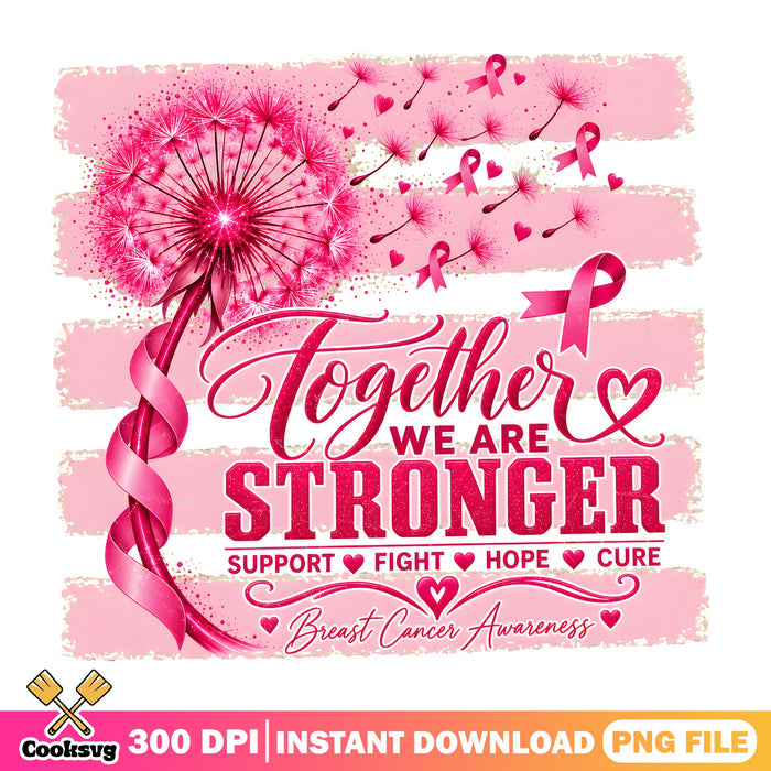 Together We Are Stronger PNG, Cancer Awareness PNG, Pink Dandelion PNG