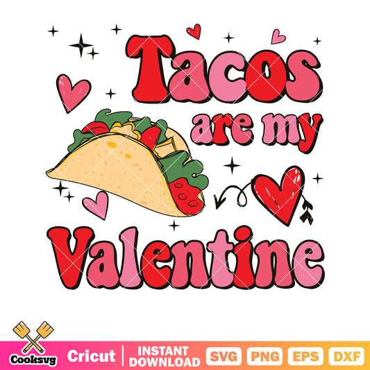 Tacos are my valentine quote svg, taco valentine​ svg, valentine snack svg