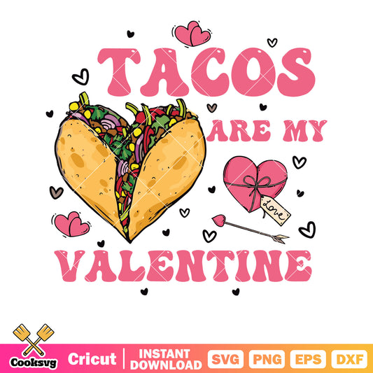 Tacos are my valentine vibes svg, taco valentine​ svg, love valentine svg