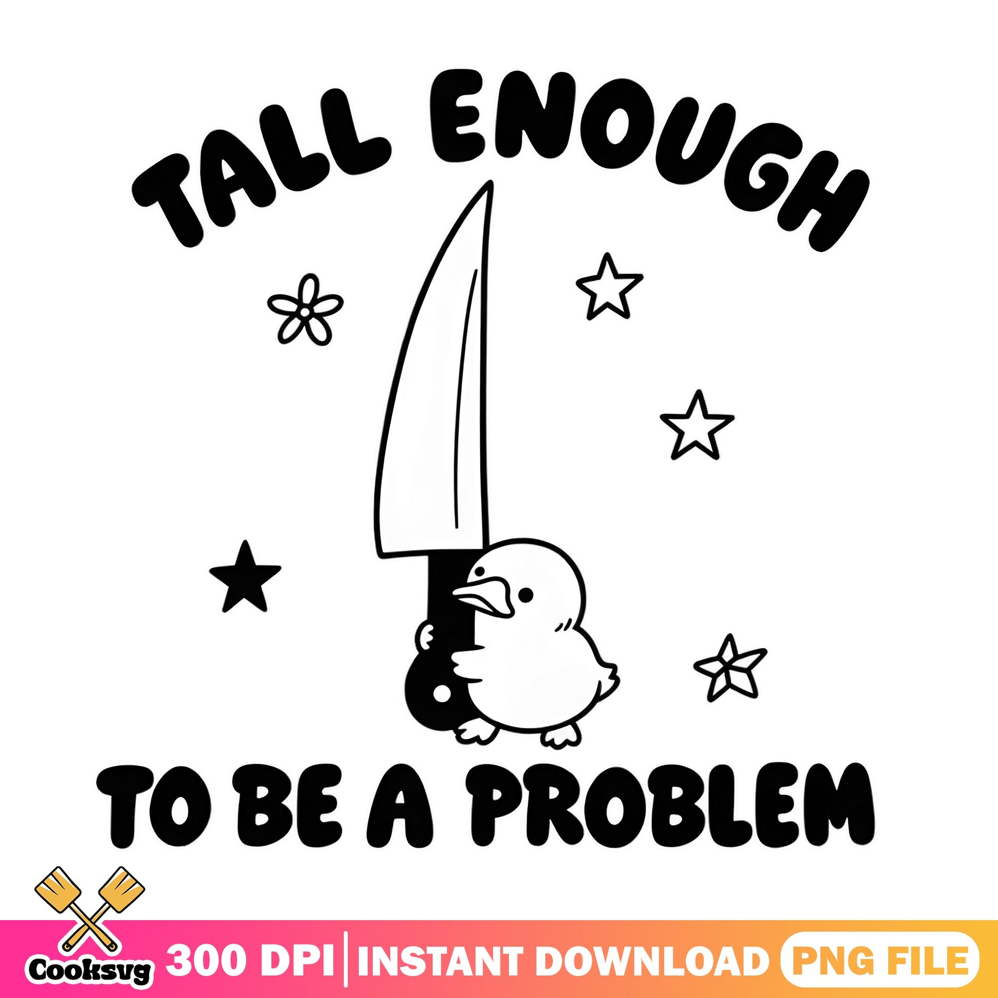 Tall Enough To Be A Problem PNG, Funny Duck PNG, Humor PNG