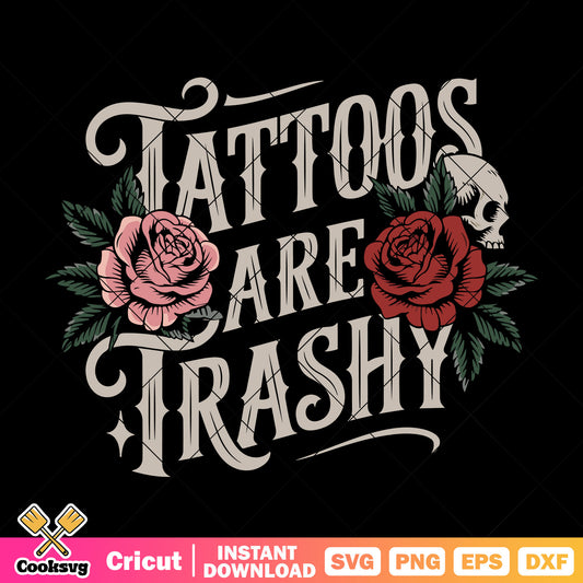 Tattoos are trashy flower svg, tattoos are trashy svg​