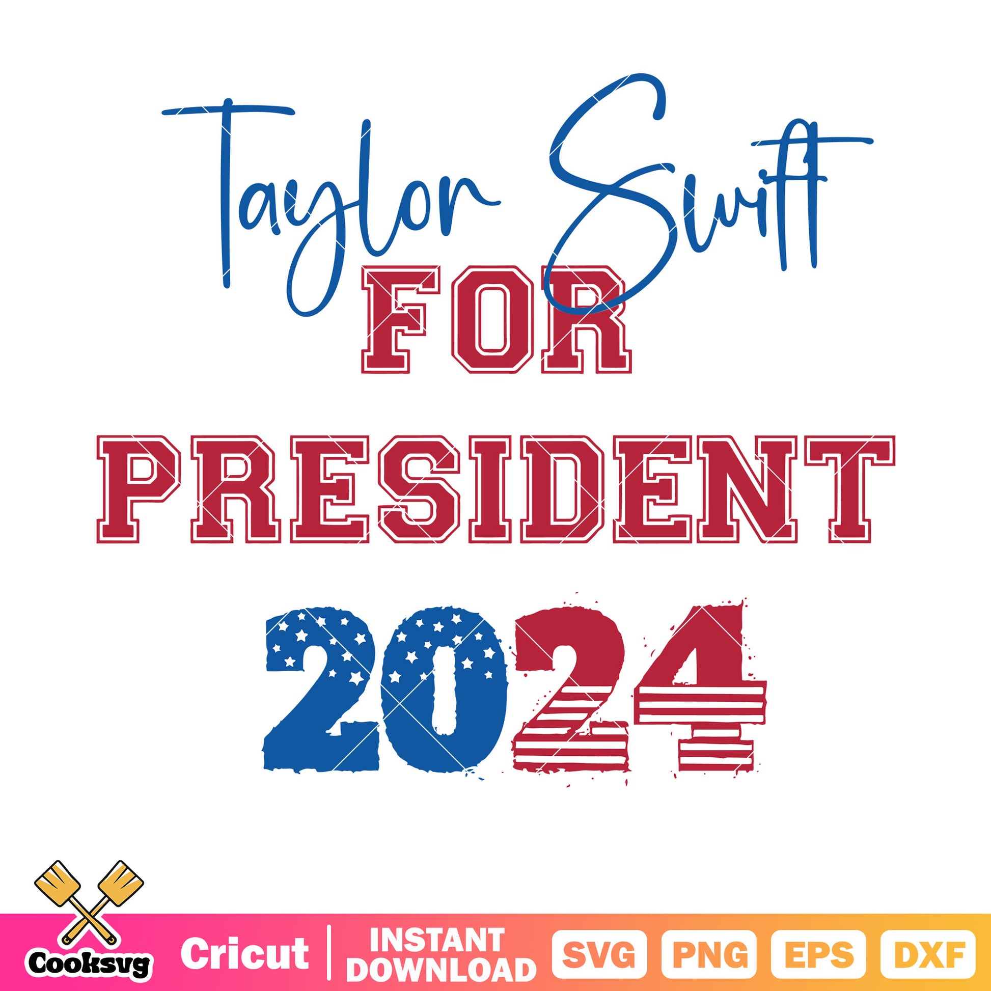 Taylor swift for president 2024 svg, taylor swift for president​ svg