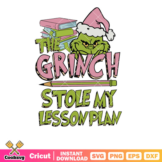 Teacher Grinch Stole My Lesson Plan svg file, grinch teacher svg​