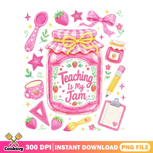 Teaching Is My Jam PNG, Cute Teacher Gift, Back To School PNG