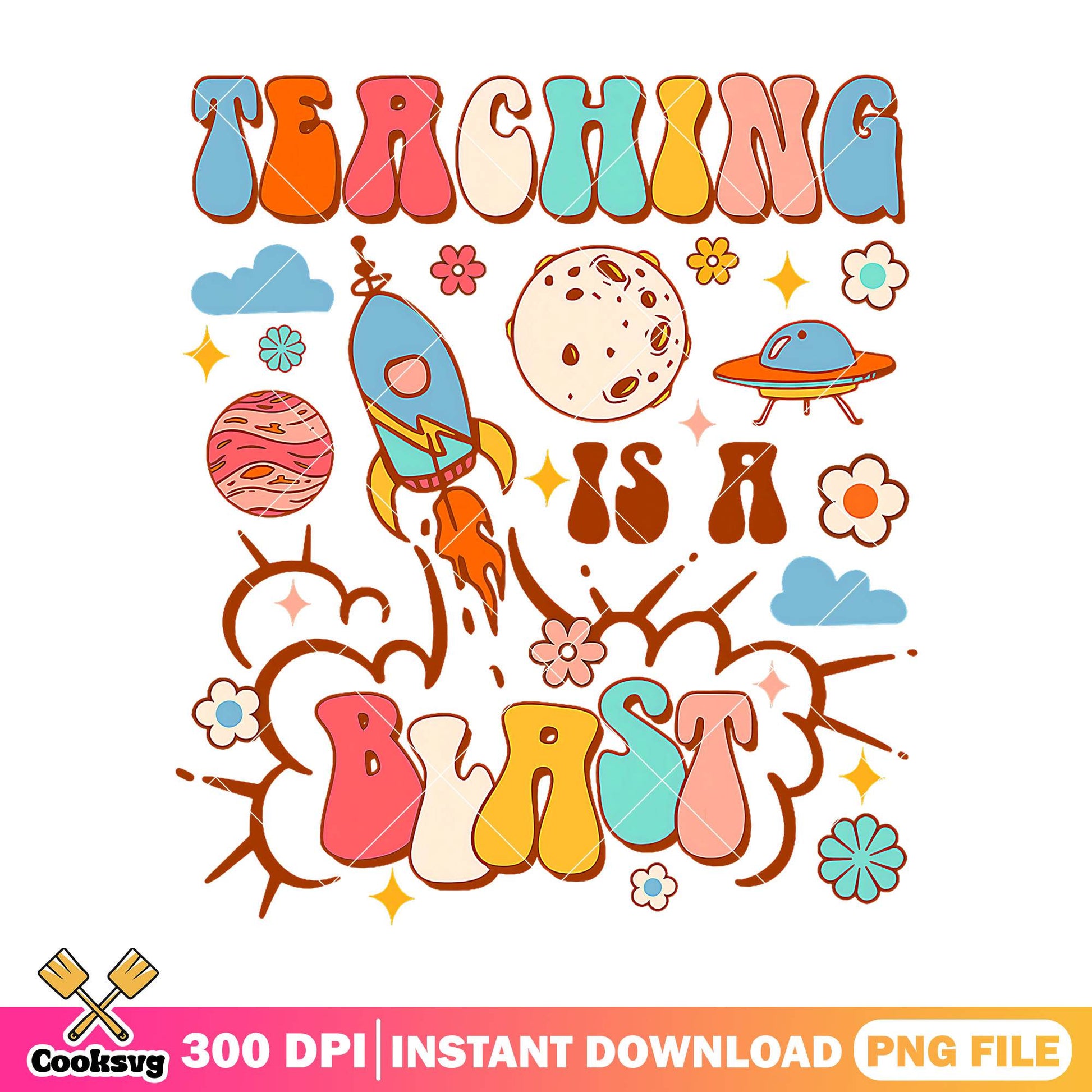Teaching is a blast png, universe png, back to school poster png