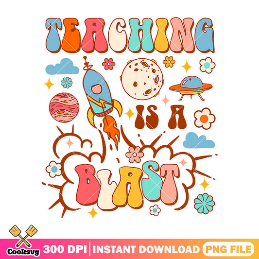 Teaching is a blast png, universe png, back to school poster png