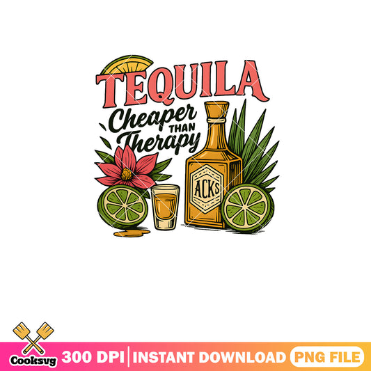 Tequila cheaper than therapy png, tequila drinks​ png, tequila quotes png