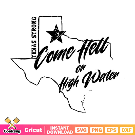 Texas come hell on water svg, texas strong svg, support Texas svg