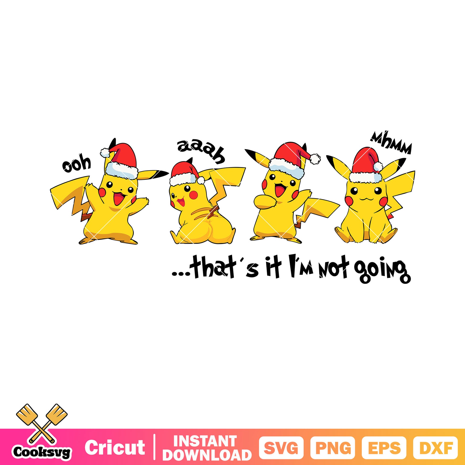 Thats it im not going svg, santa claus hat svg, ​pikachu character svg