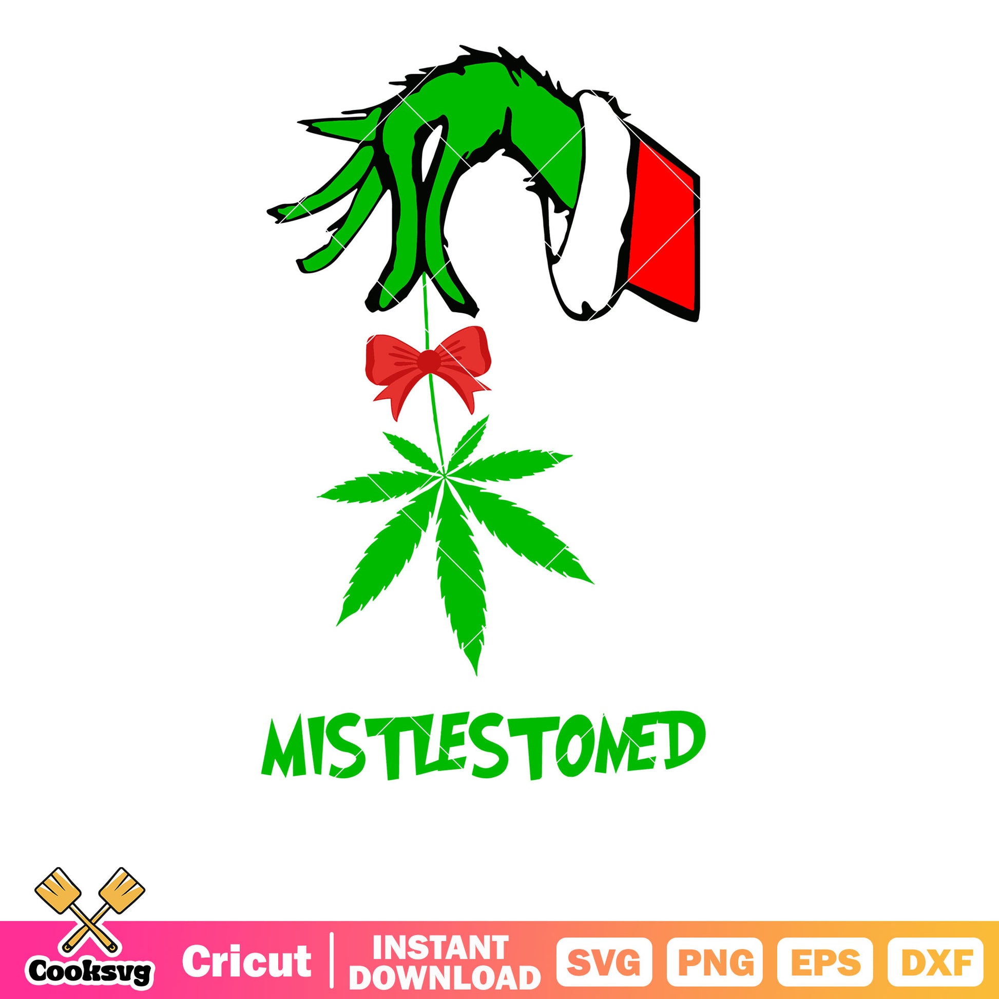 The Grinch Hand Holding Weed Mistlestoned svg, grinch hand svg