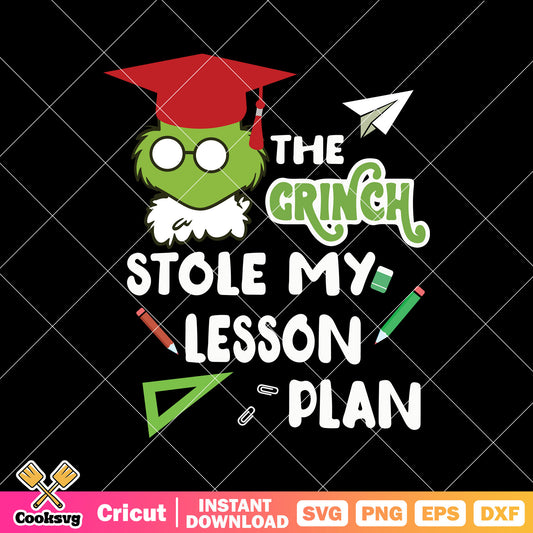 The Grinch Stole My Lesson Plan Teacher Grinchmas Svg, grinch teacher svg