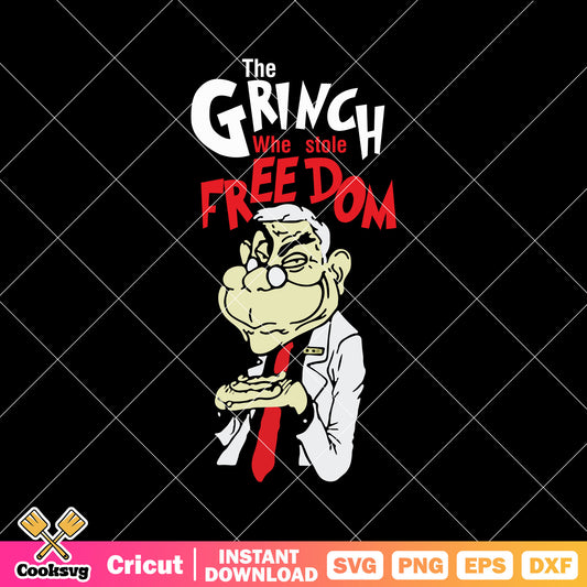 The Grinch Who Stole Freedom Anti Fauci Svg, the grinch quotes svg