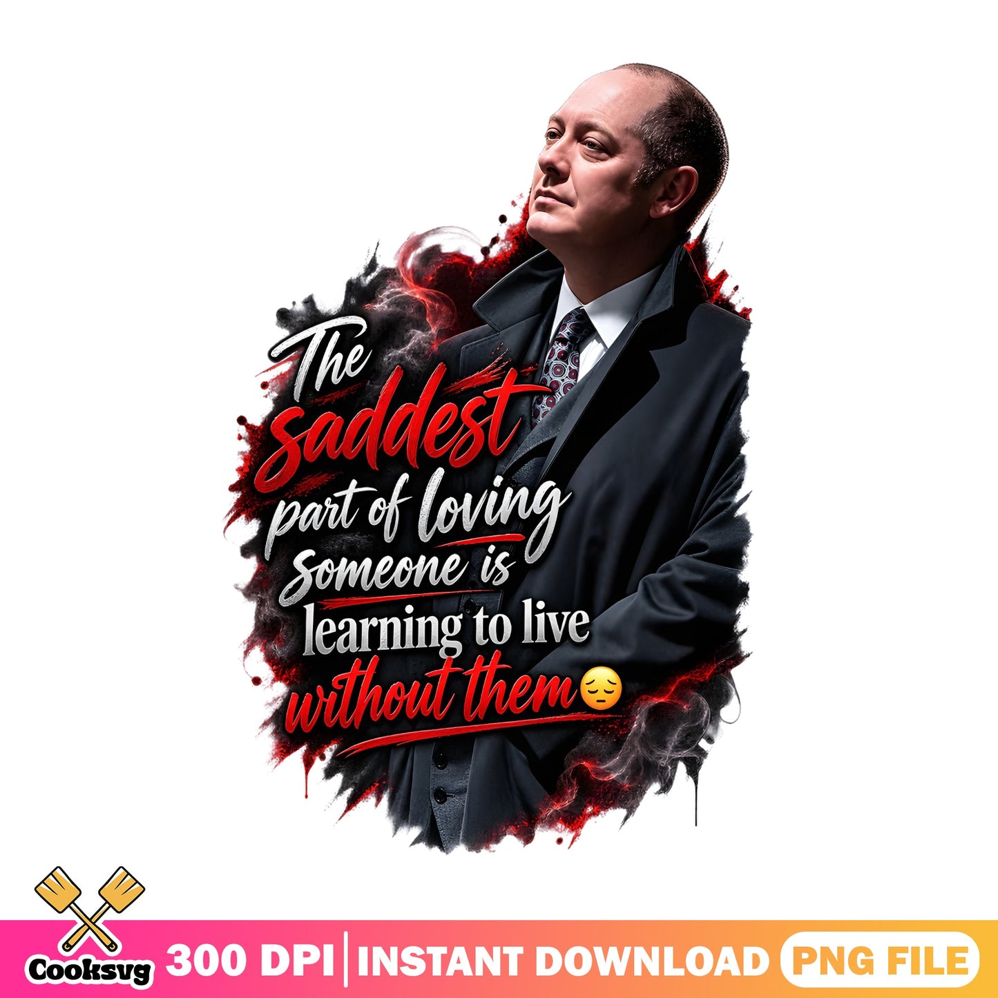 The Blacklist Reddington Quote PNG, TV Show PNG, Sublimation PNG
