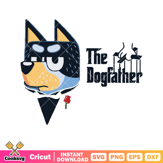 The dogfather funny bluey, bluey dad gifts​ svg, bluey family svg