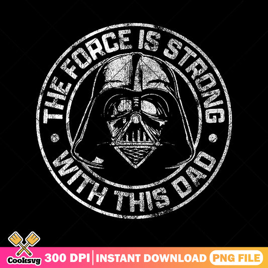 The force is strong with this dad png, darth vader star wars png, funny dad png