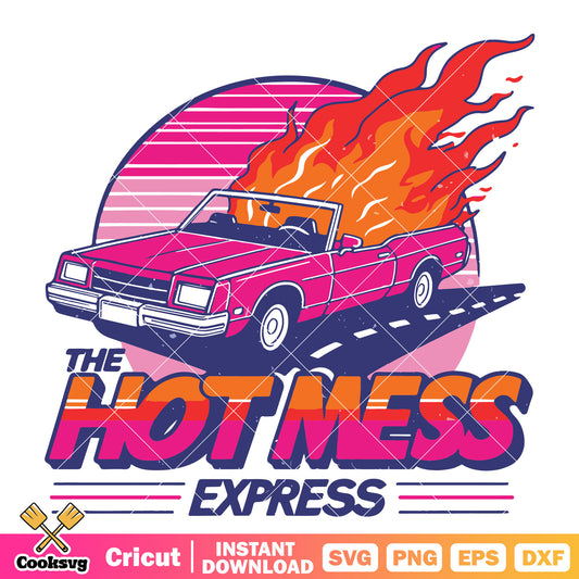 The hot mess express fire car svg, hot mess express​ svg