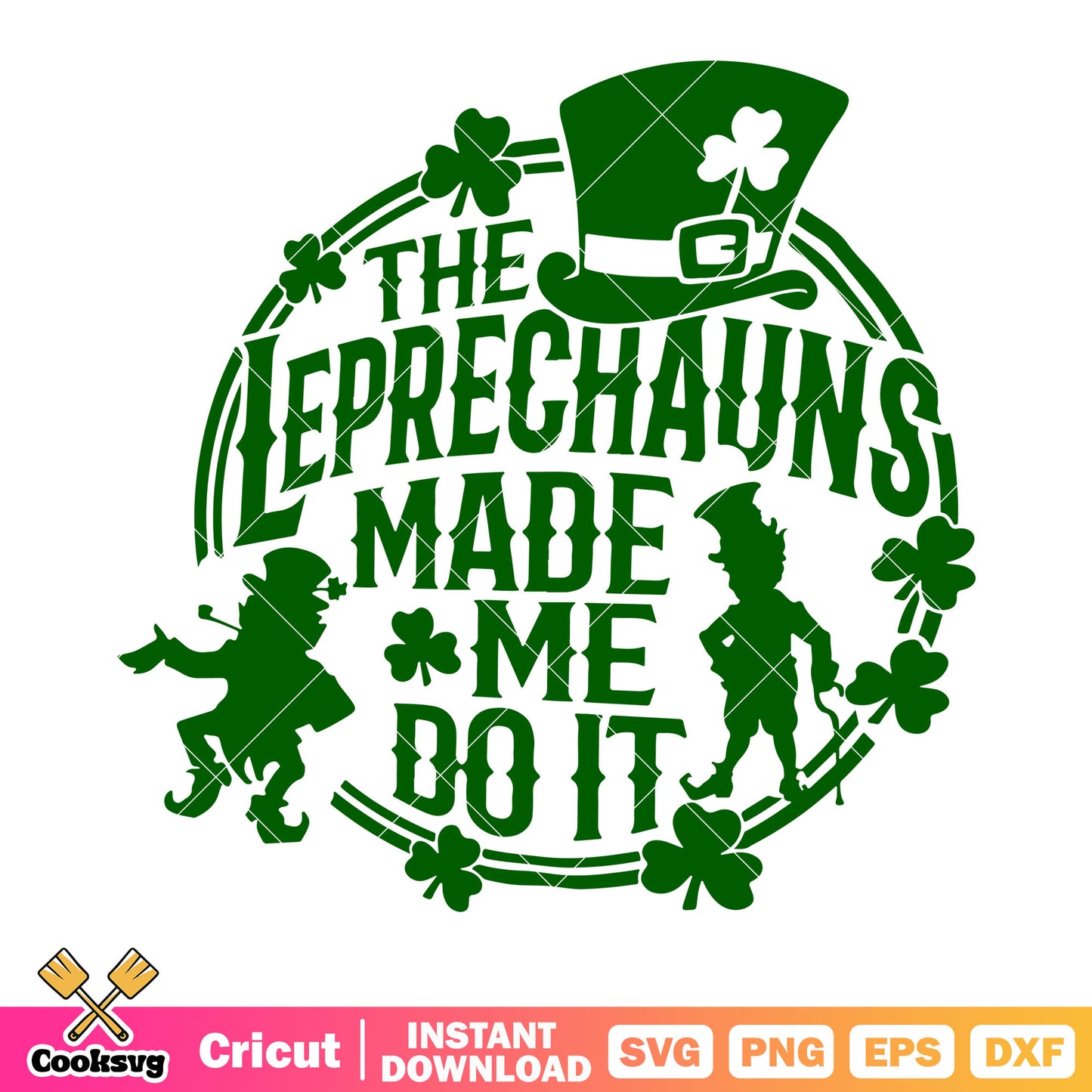 The leprechauns made me do it svg, three clover leaves svg