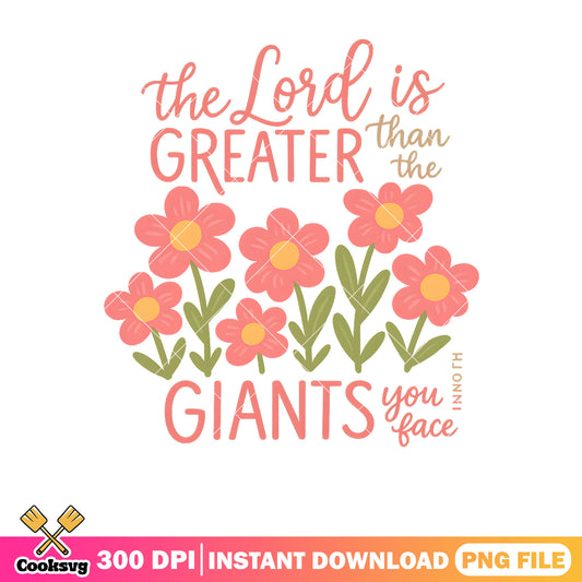The lord is greater than giants png, flower quote png, great is lord​ png