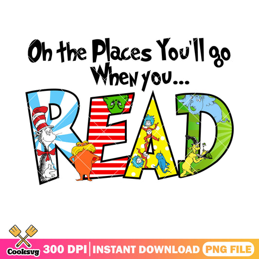 The places you go when read friends png file, dr seuss quotes png, dr seuss png
