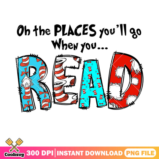 The places you go when read thing png, dr seuss quotes png, dr seuss png