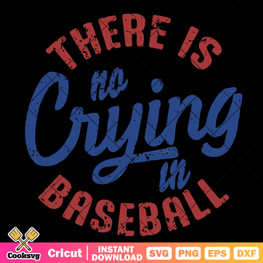 There is no crying in baseball svg, baseball quotes​ svg