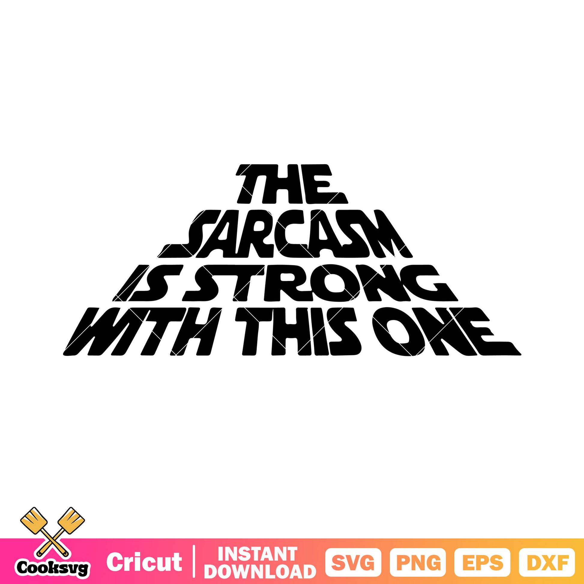 The sarcasm is strong with this one svg, black and white art svg