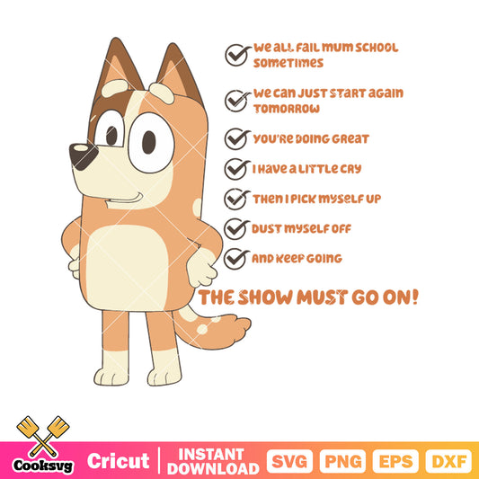The show must go on bluey chilli svg, bluey mum svg, character bluey​ svg