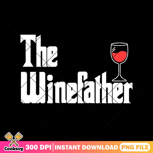 The winefather png, godfather parody​ png, wine lover gifts png, funny dad png