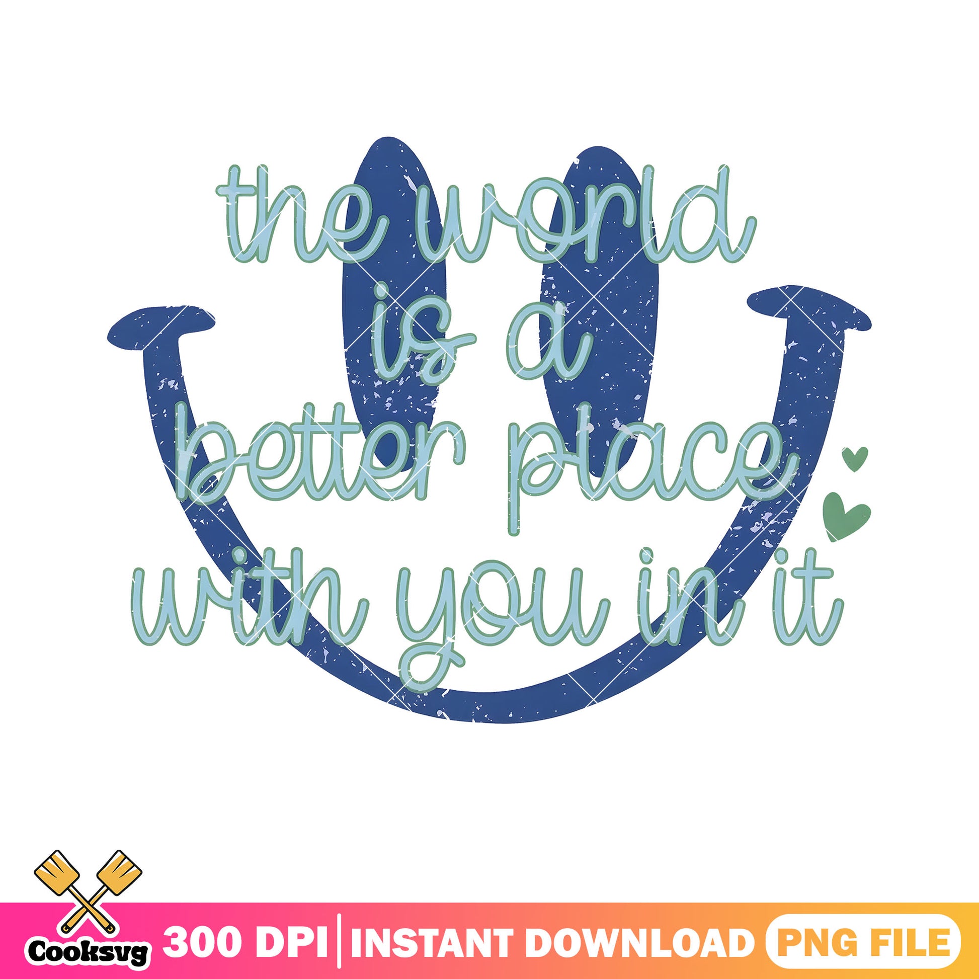 Theworld is bette place with u in it png, smile icon png, funny art png