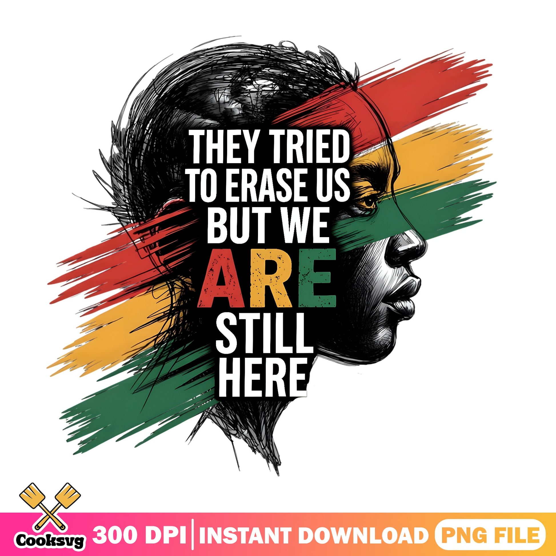 They Tried To Erase Us Black History Month PNG, Black Pride PNG