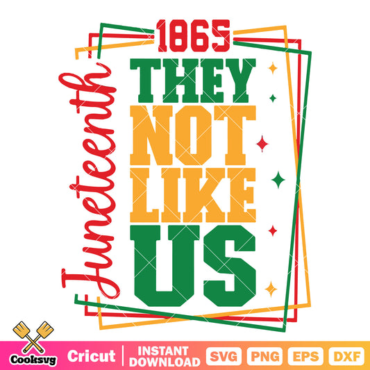 They not like us 1865 svg, juneteenth svg, they not like us svg