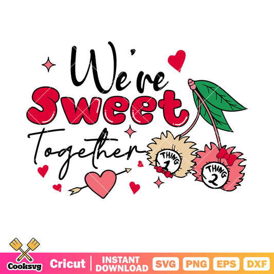 Thing 1 thing 2 we were sweet together svg, thing one and thing two​ svg