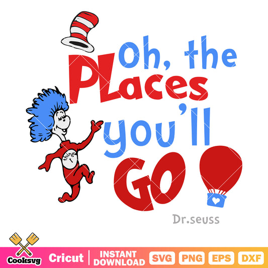 Thing one oh the places you will go svg, dr seuss quotes svg