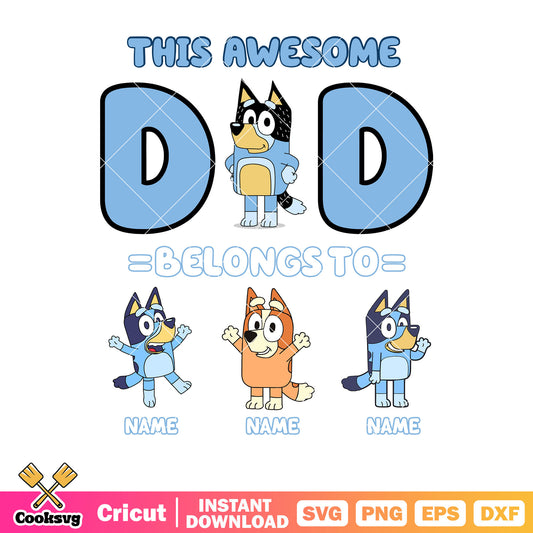 This awesome dad belongs to name svg, bluey family​ svg, bluey dad​ svg