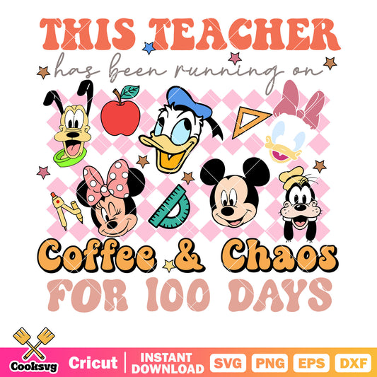 This teacher coffee chaos for 100 days svg, coffee chaos​ svg