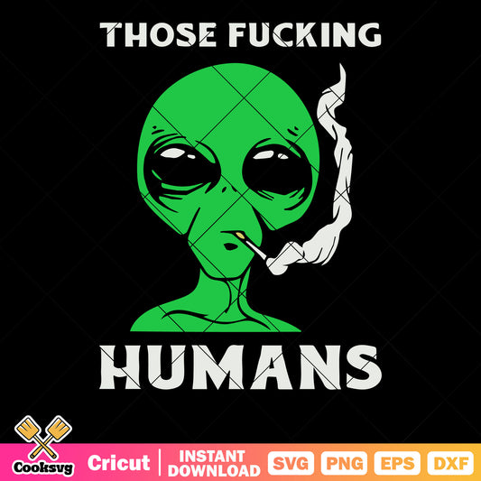 Those humans svg, alien smoking a blunt​ svg, black eyes svg
