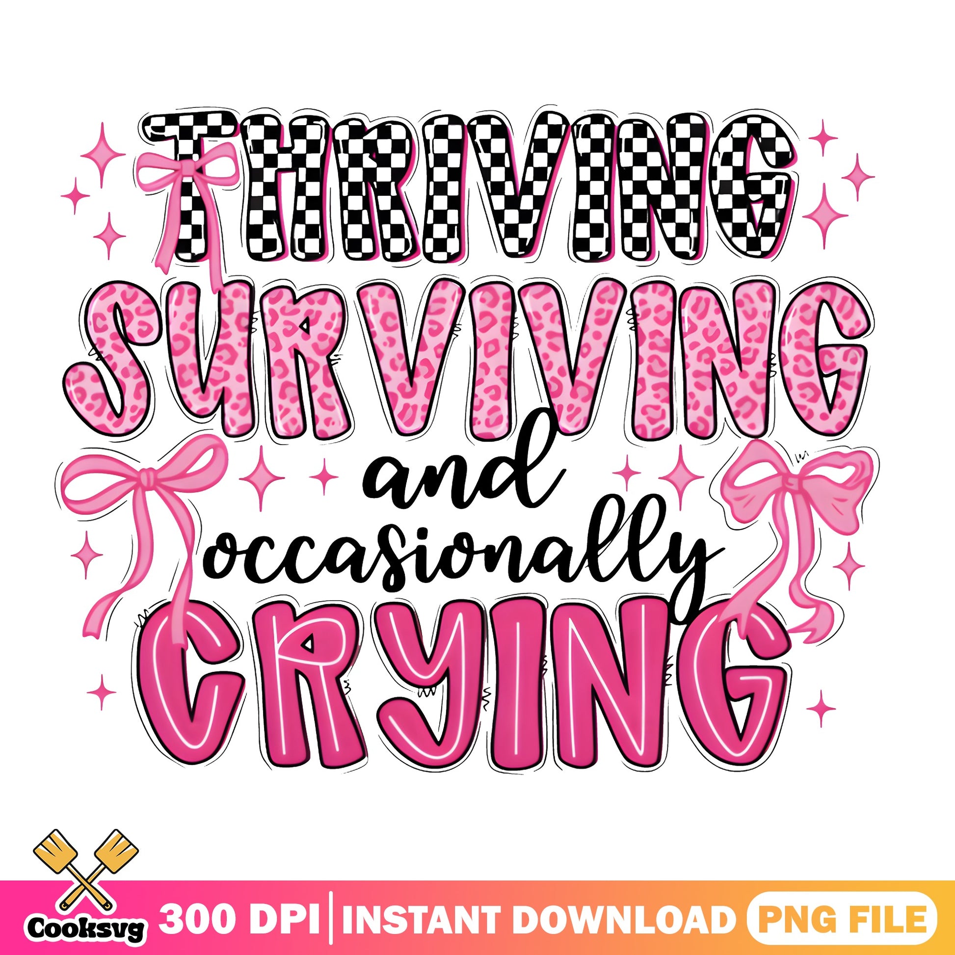 Thriving Surviving And Occasionally Crying PNG, Funny Quote PNG, Coquette PNG