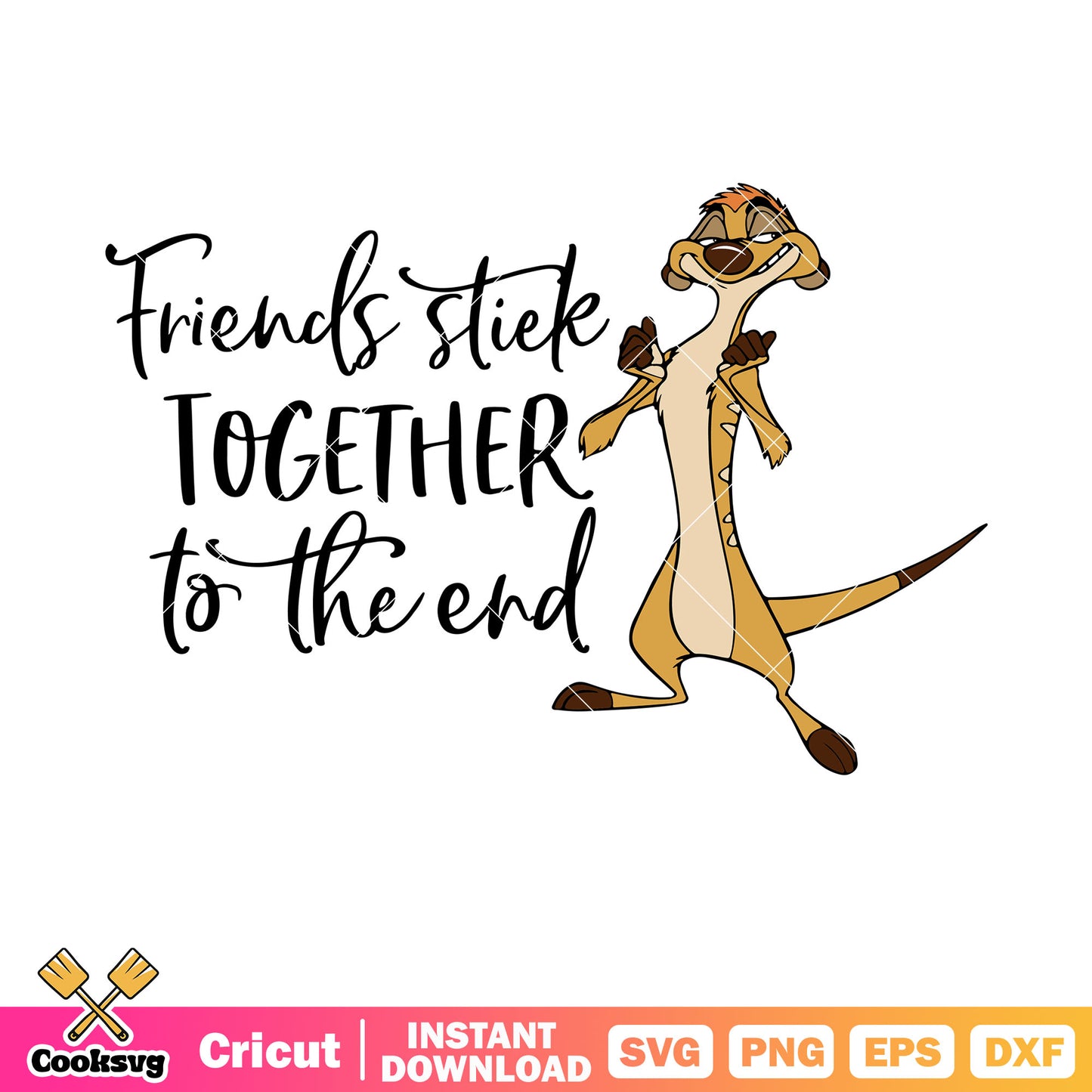 Timon friends stick together to the end svg, timon lion king​ svg