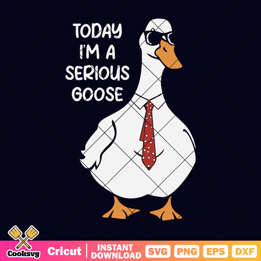 Today Im a serious goose svg file, serious goose​ svg, the serious goose​ svg