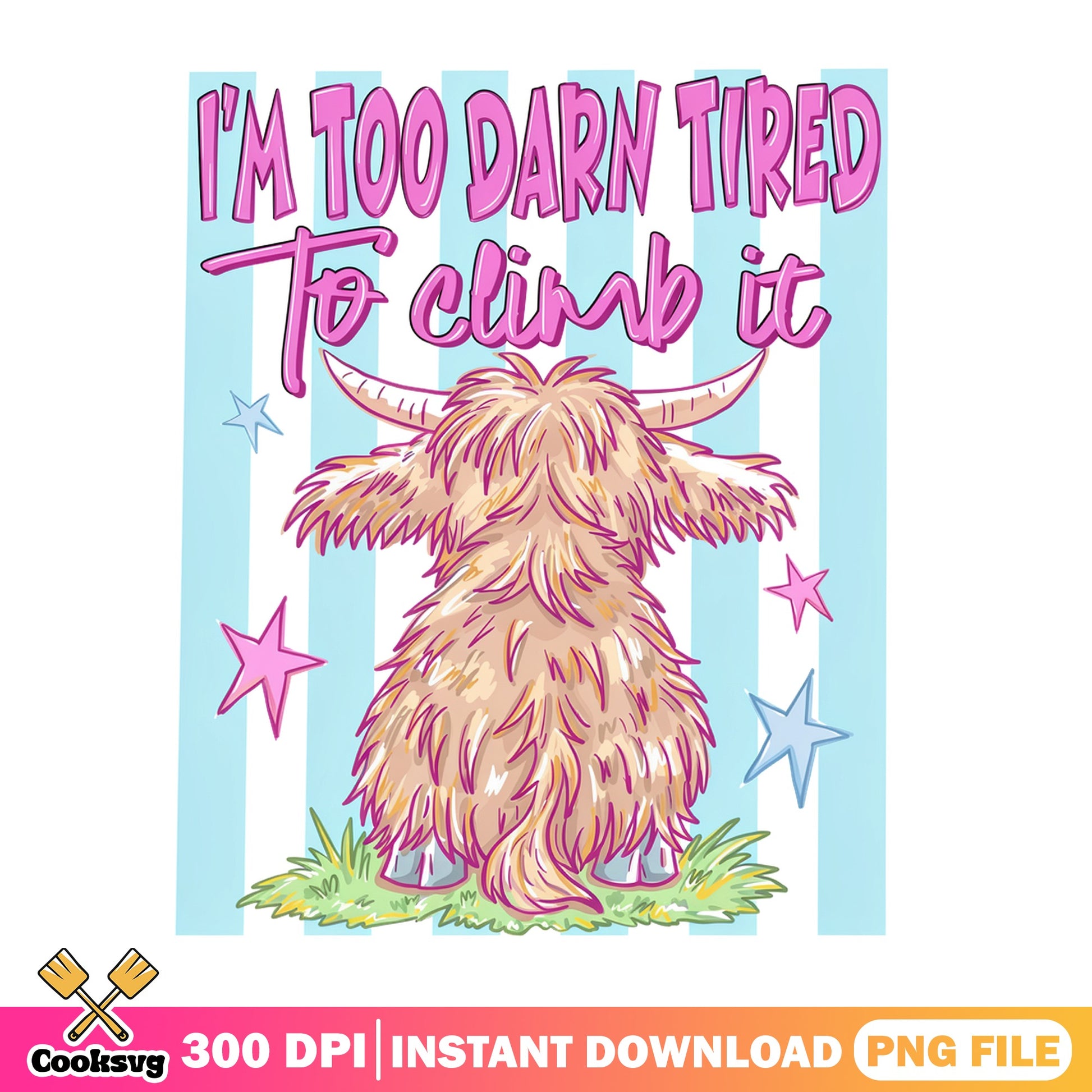 Too Tired To Climb It Highland Cow PNG, Funny Cow PNG