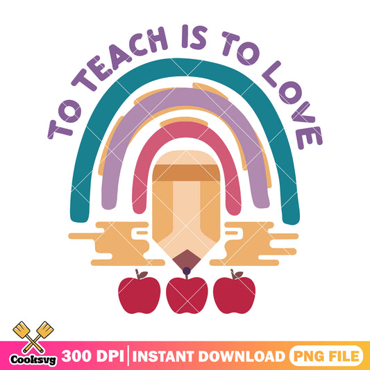 To teach is to love png, happy back to school png, pencil design png