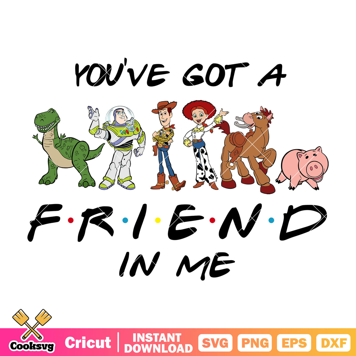 Friend In Me Toy story you got a friend in me png design, you got a friend in me pn ...